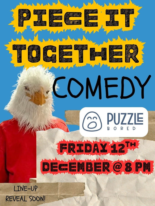Piece it Together Comedy Night - Friday 12th December at 8pm